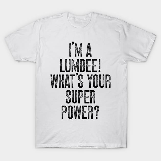 I'm A Lumbee! What's Your Super Power v2 T-Shirt by Emma